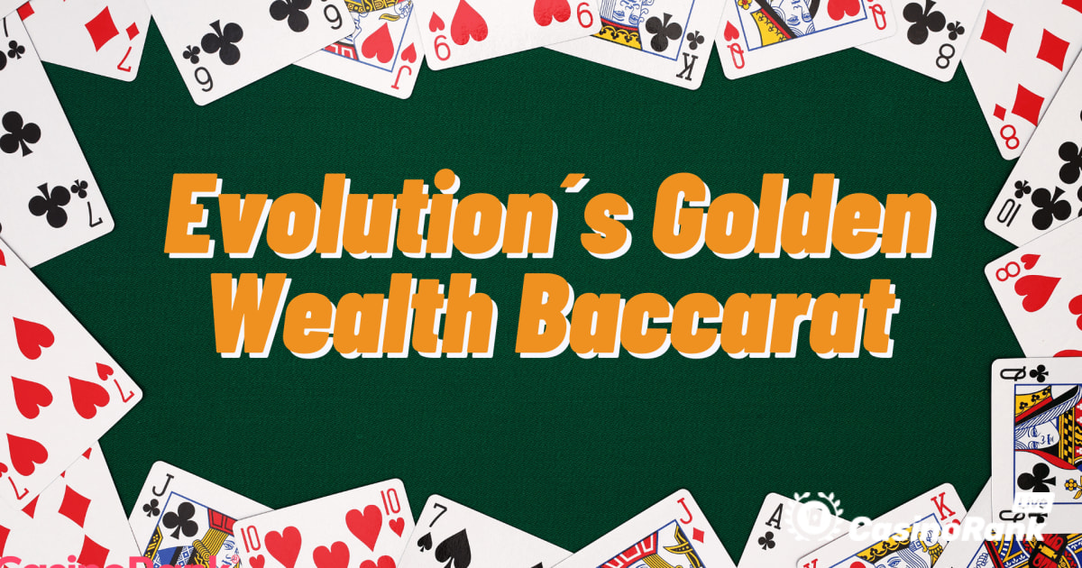Win More Often with Evolutionâ€™s Golden Wealth Baccarat